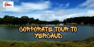 Corporate Tour to Yercaud